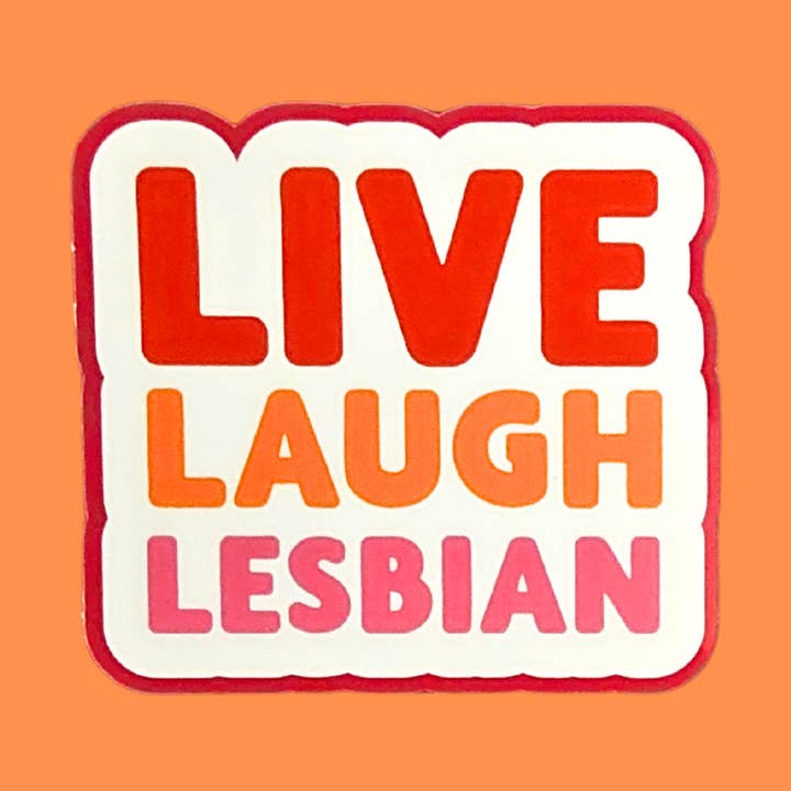 Stickers Live Laugh Lesbian Vinyl sticker Handmade for wholesale by sent with Pride