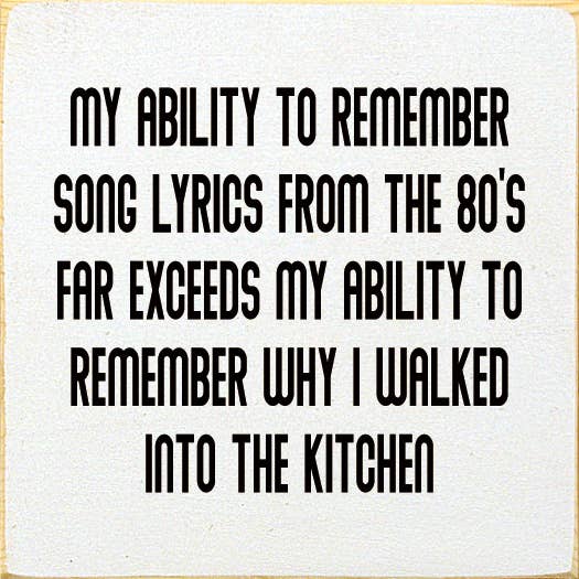 SAWDUST CITY - Wholesale Sign - My Ability To Remember Song Lyrics From The 80's… (No Art)