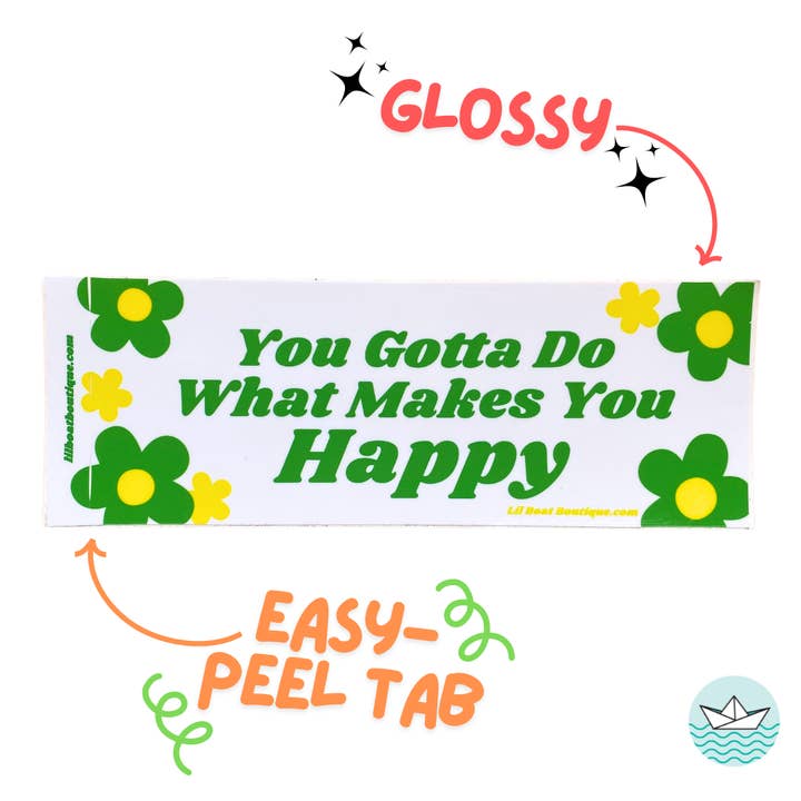 Je moet doen waar je blij van wordt Bumper Sticker voor wholesale door Lil Boat Boutique