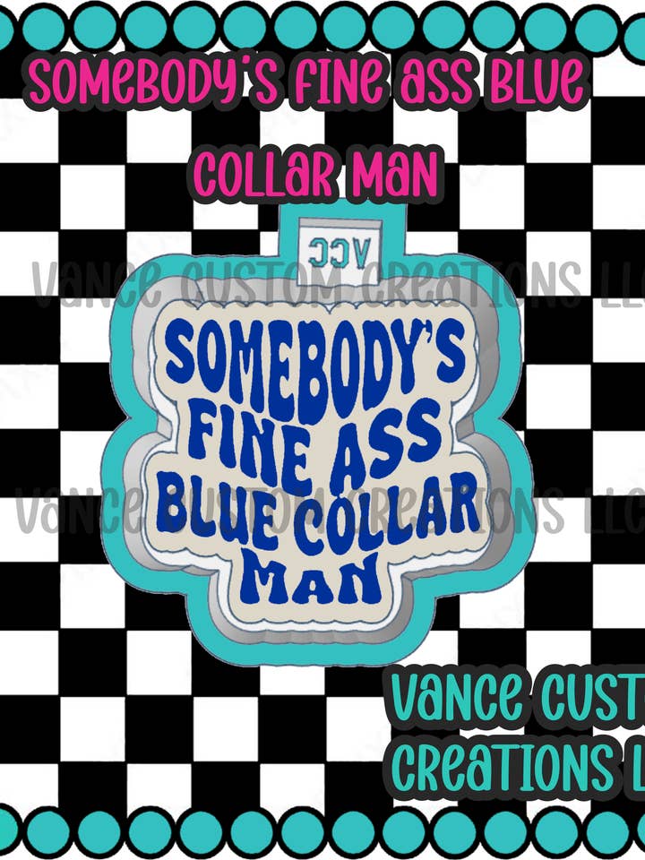 Somebody's Fine Ass Blue Collar Man Freshie Mold for wholesale by Vance Custom Creations