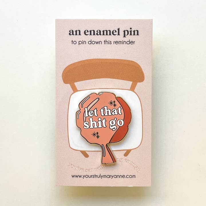 Whoopee Cushion "Let That Shit Go" Enamel Pin for wholesale by Yours Truly, Mary Anne