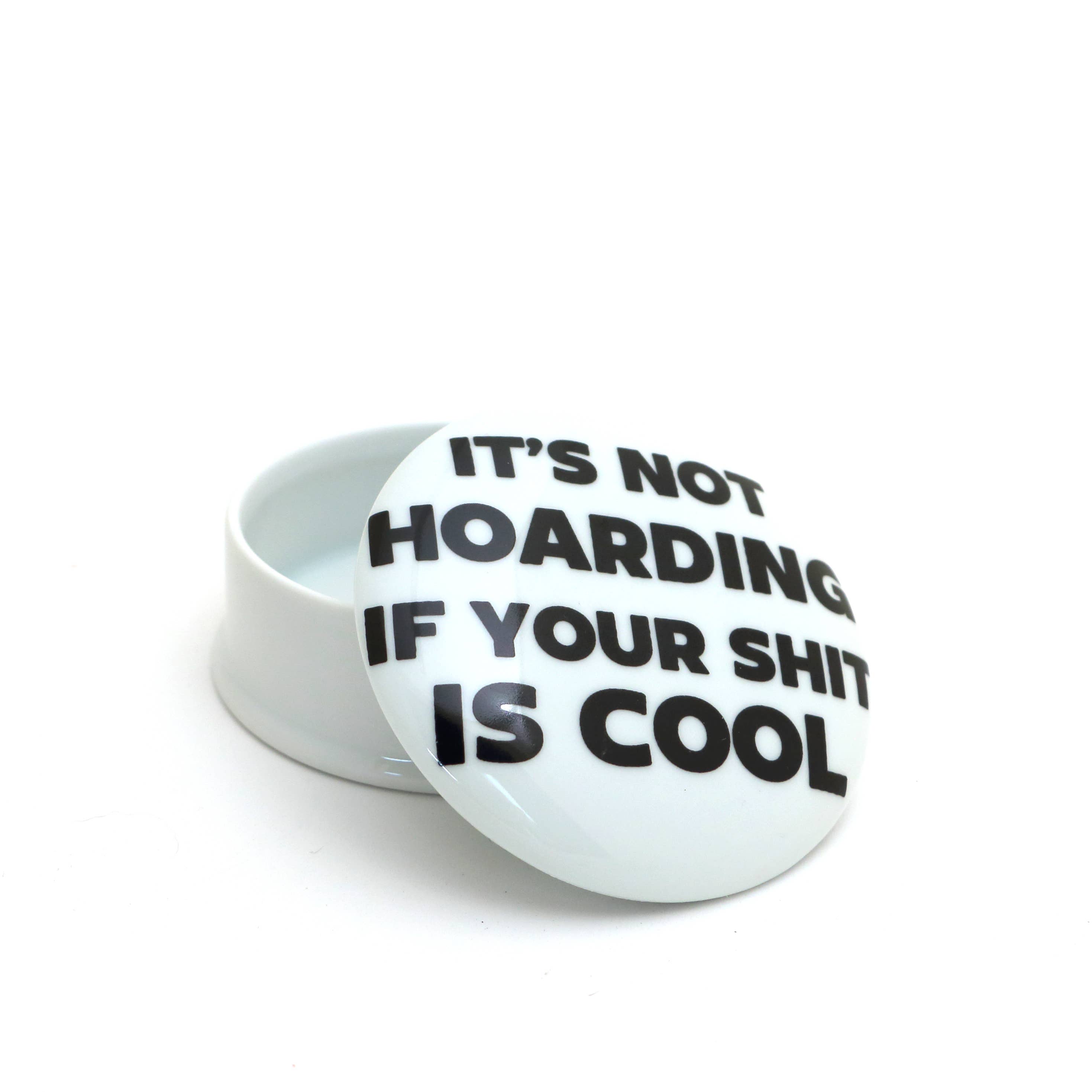 Lenny Mud - Wholesale Gag Gift/Novelty Gift - It's Not Hoarding round box, porcelain jewelry box, trinket4