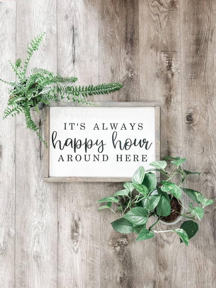 It's Always Happy Hour Around Here for wholesale by Wooden Arrow Designs