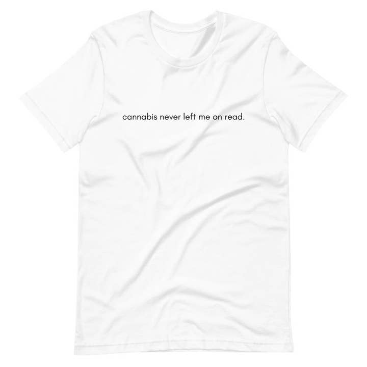 Cannabis Never Left Me on Read Unisex Short Sleeve T-shirt for wholesale by Remedy Rich