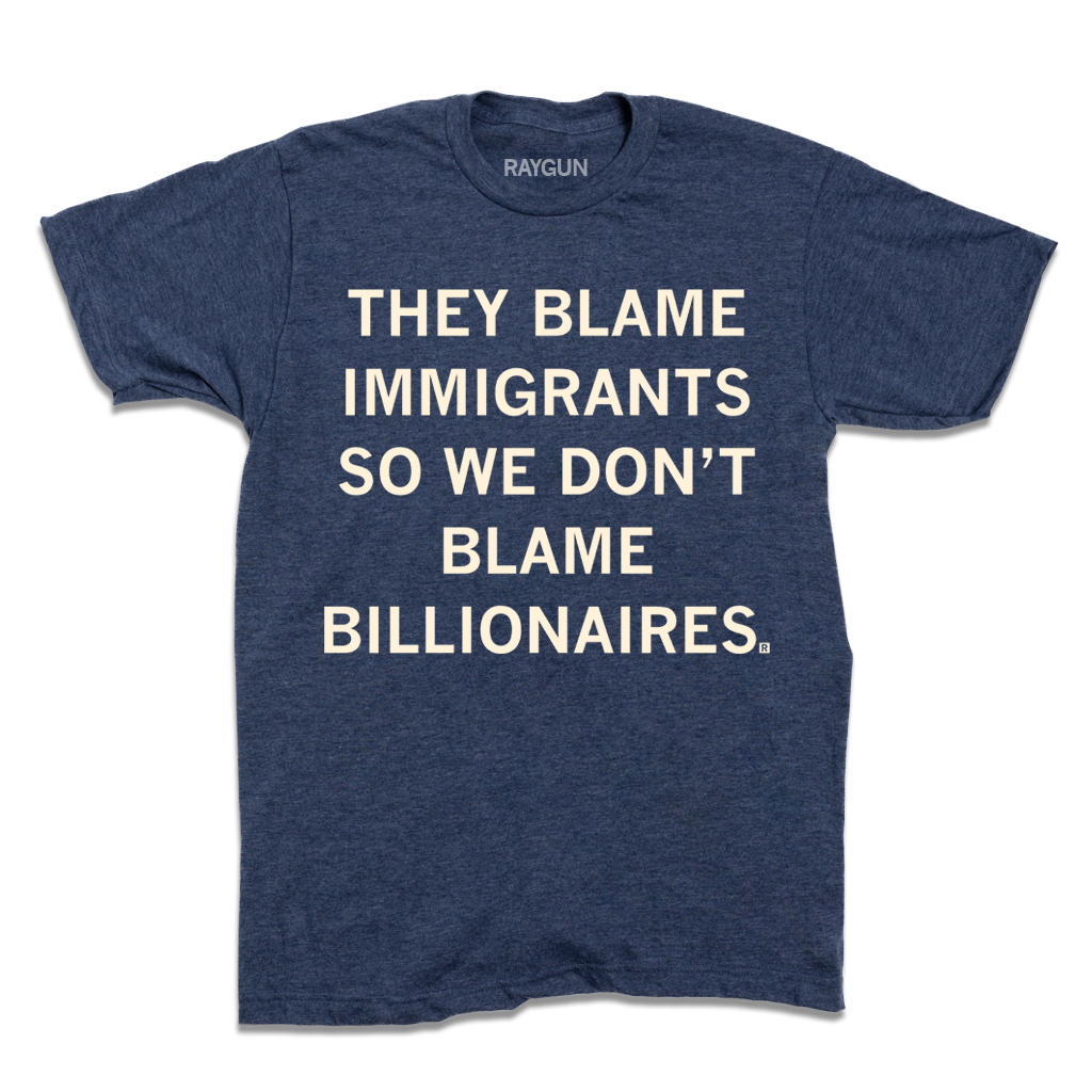 RAYGUN - Wholesale Screen Printed T-Shirt - Unisex - They Blame Immigrants1