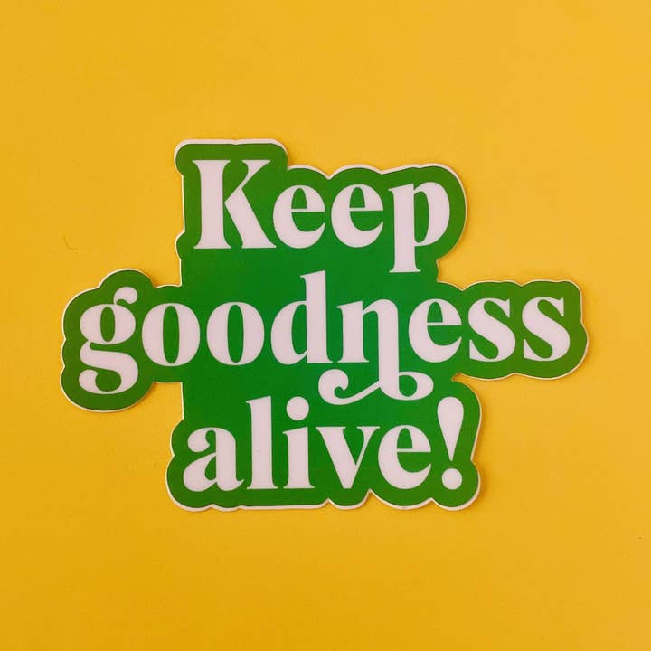 Sticker Decal - KEEP GOODNESS ALIVE for wholesale by Pneu Paper // Lovely Why Isle