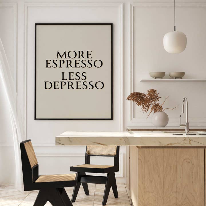 D'LUXE PRINTS - Wholesale Art Print - More Espresso Less Depresso Print8