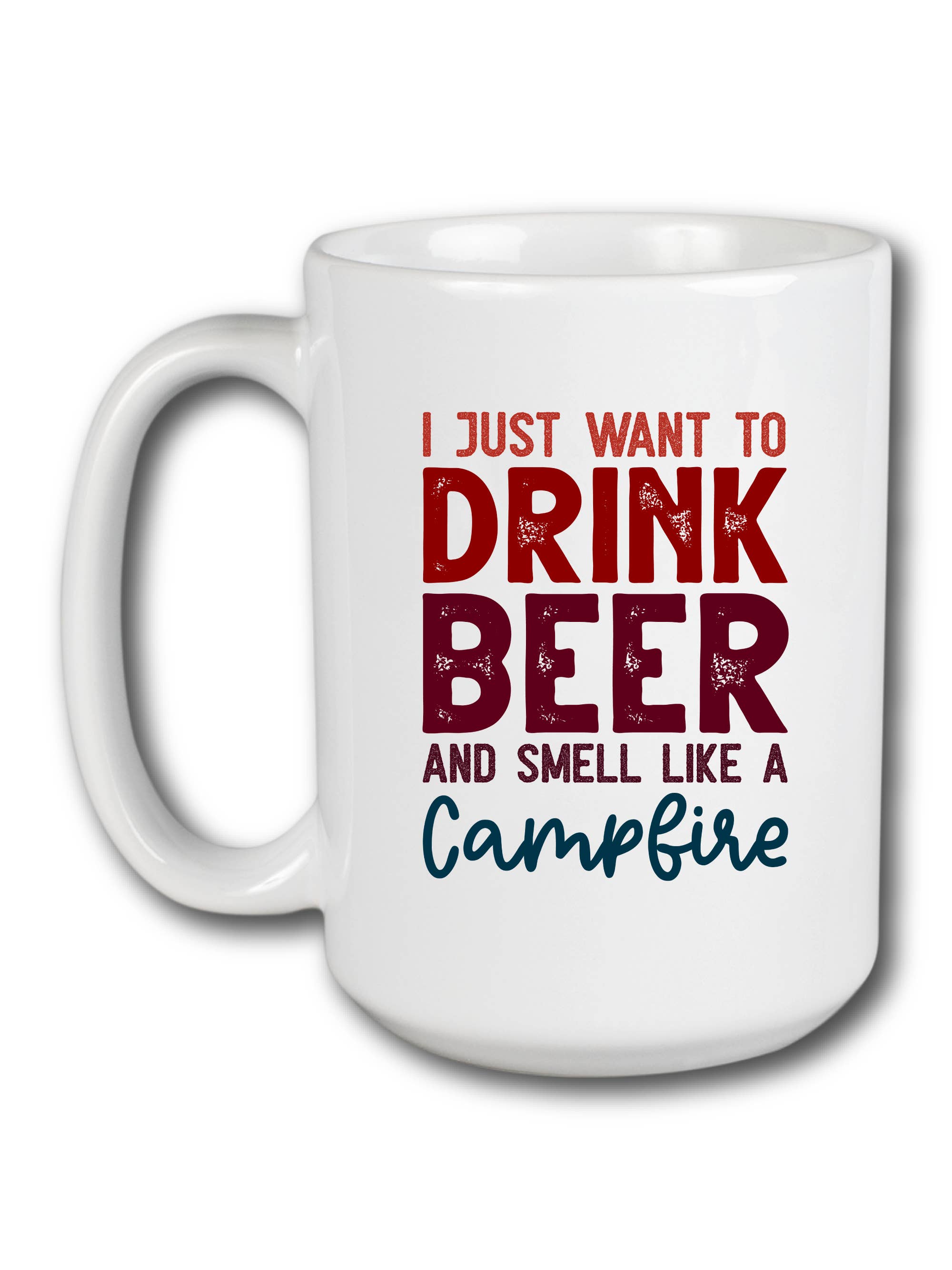 Hectic Rebellion - Wholesale Coffee Mug - I Just Want To Drink Beer And Smell Like A Campfire Mug