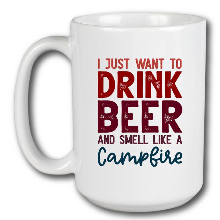Hectic Rebellion - Wholesale Coffee Mug - I Just Want To Drink Beer And Smell Like A Campfire Mug0