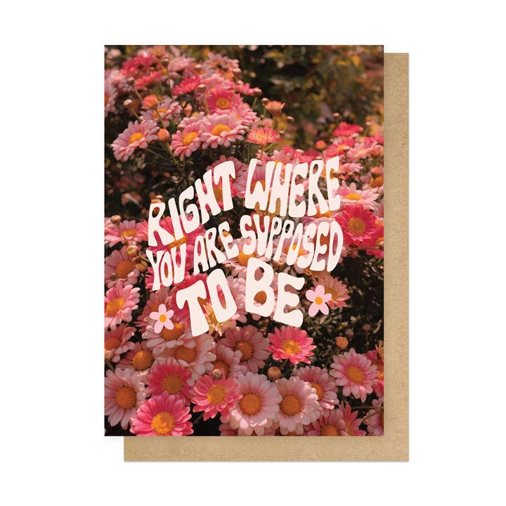 Right Where You Are Supposed To Be Greetings Card for wholesale by East End Prints - Greetings Cards & Postcards