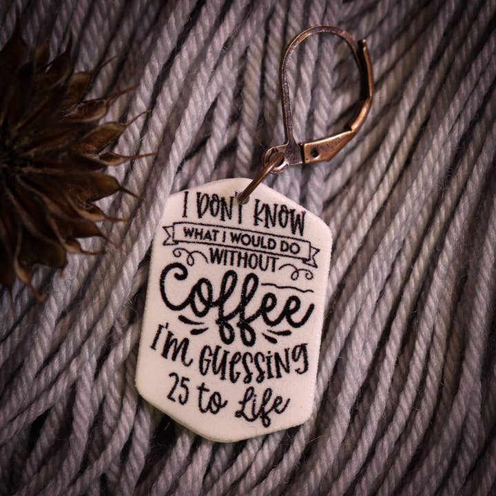 Without Coffee, I'm Doing 25 to Life Stitch Marker for wholesale by Granite Mountain Fiber Co.