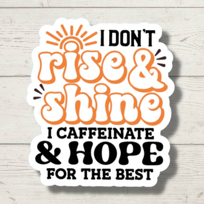 Rise and Shine, koffeinat och hoppas på det bästa klistermärket för wholesale av WJMay Designs