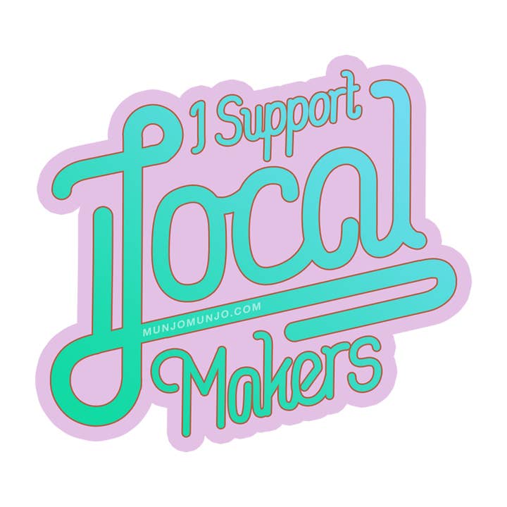 I Support Local Makers Sticker for wholesale by Munjo Munjo