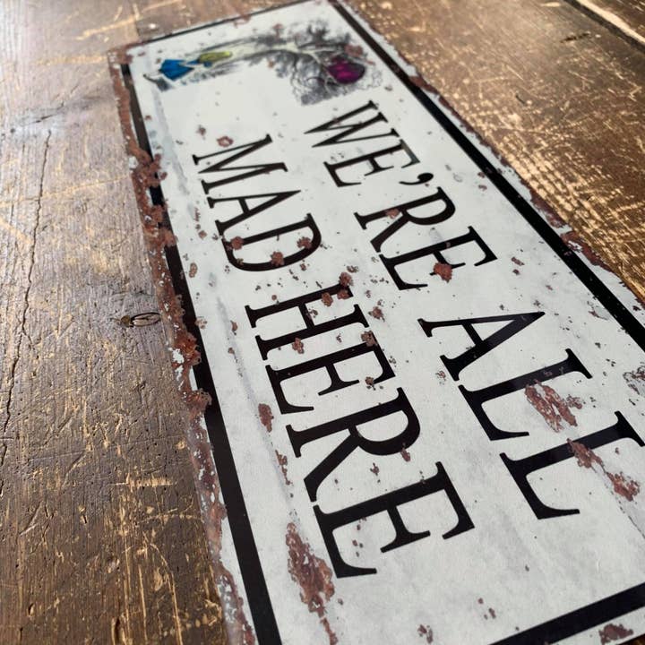 The British Metal Signs Company - Wholesale Sign - We're All Mad Here Alice Wonderland Metal Sign -1