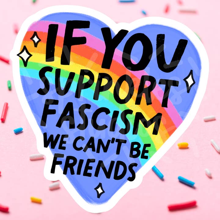Autocollant Vinyle "Ne Peut Pas Être Ami Avec les Fascistes" pour la vente par Sprinkles Studios