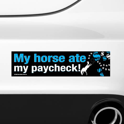 Horse Bumper Sticker / My Horse Ate My Paycheck! / Funny for wholesale by Horse Hollow Press
