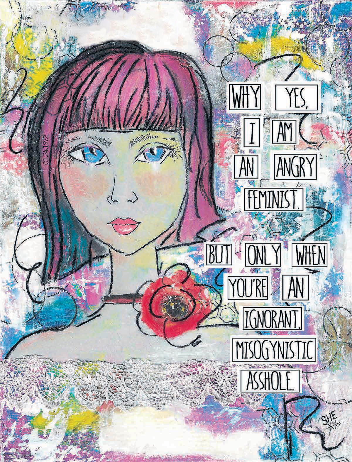 Redefining She - Wholesale Art Print - Angry Feminist. But Only When You're An Ignorant. Art Print0