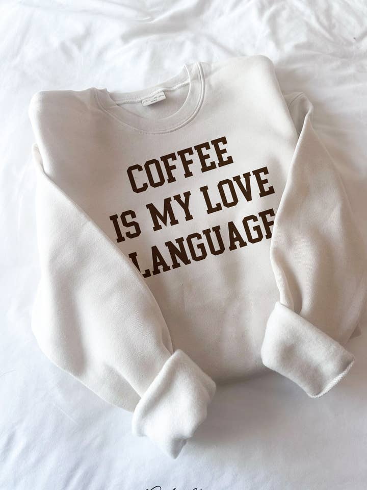 COFFEE IS MY LOVE LANGUAGE Graphic Sweatshirt   for wholesale by OAT COLLECTIVE