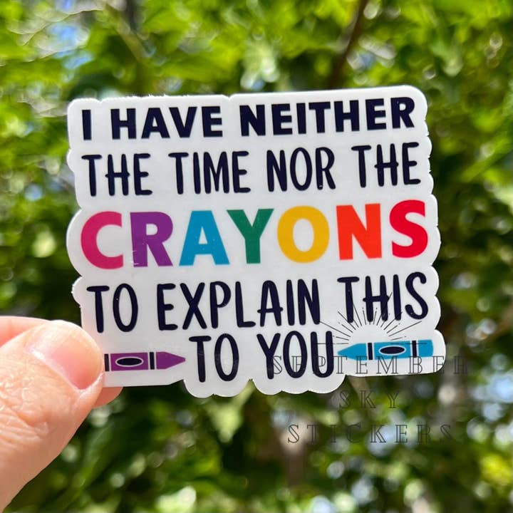 There Are Not Enough Crayons | Waterproof Sticker | Hydro St for wholesale by September Sky Stickers