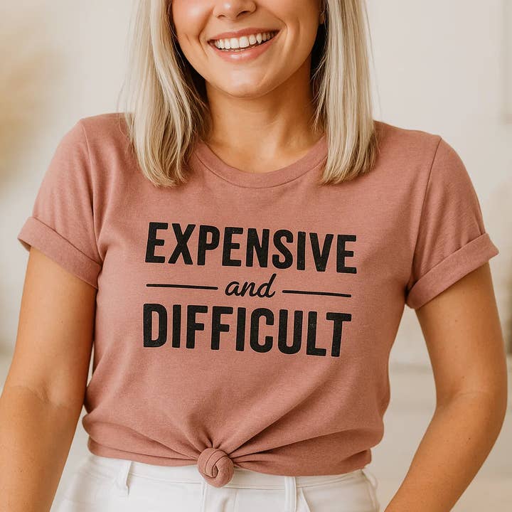 Expensive and Difficult, funny tee, graphic t-shirt for wholesale by Soleinspire