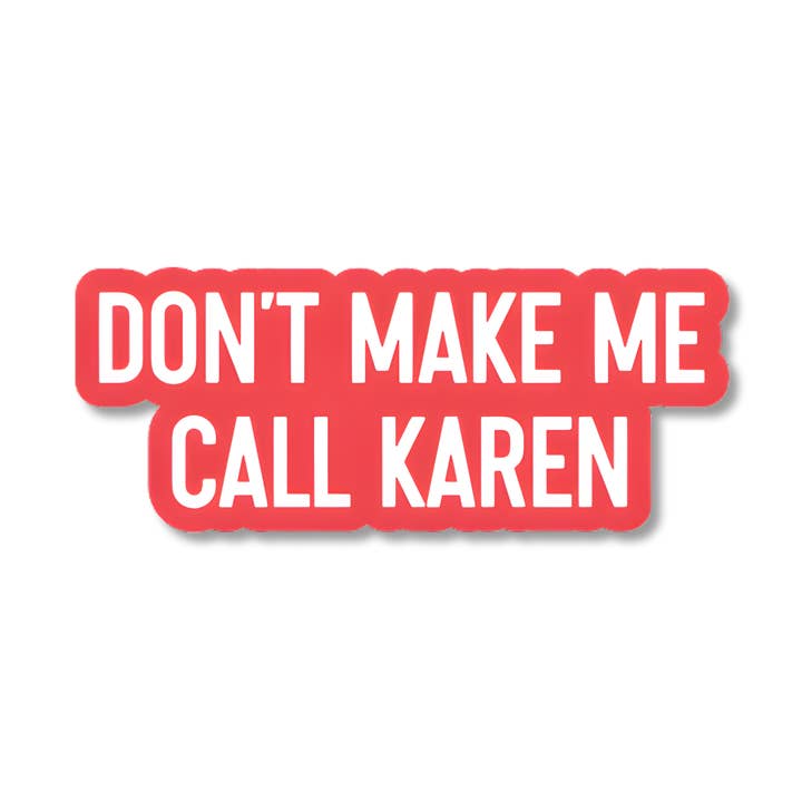 Ink & Attitude Stationery Company LLC - Wholesale Sticker - don't make me call karen laminated vinyl sticker0