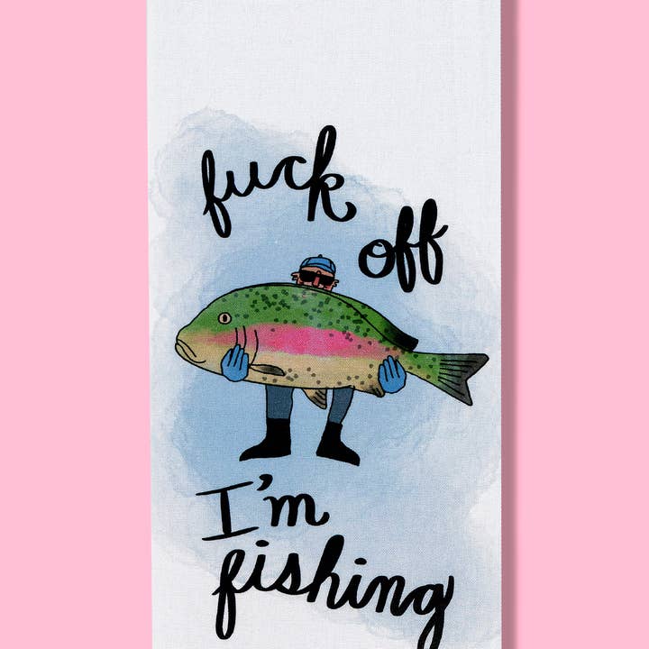 Bad Grandma Designs – wholesale Tea towel – Fuck Off I'm Fishing dishtowel kitchen towel | Father's Day