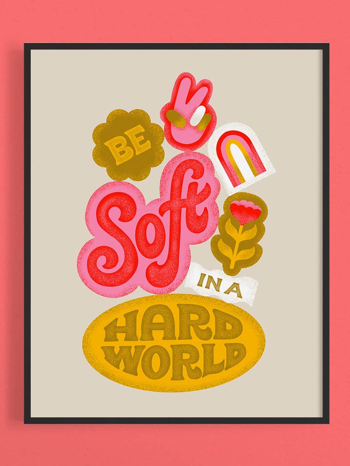 Be Soft in A Hard World Print - Expressive Art Print for wholesale by Jessica Molina