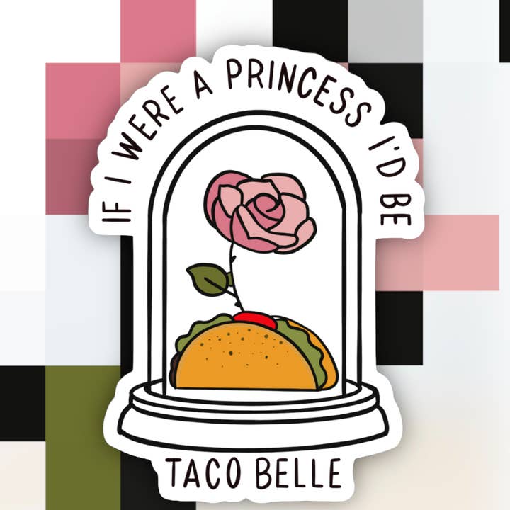If I Were a Princess I’d Be a Taco Belle Sticker for wholesale by Ace the Pitmatian Co