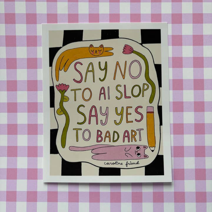 Say No to AI Slop Print for wholesale by Caroline Friend Art