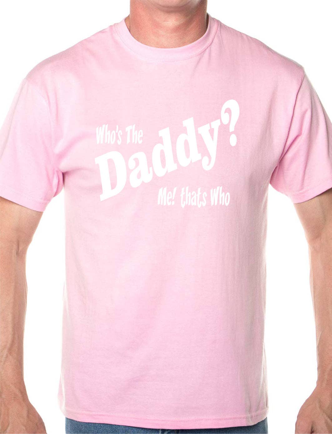Print4U – wholesale Screen printed t-shirt – Men′s – Who's The Daddy Funny Mens T-Shirt Size S-XXL4