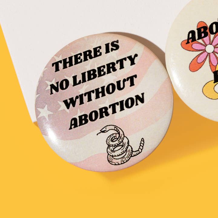 There Is No Liberty Without Abortion Pro-Choice 1.25" Button for wholesale by GetBullish