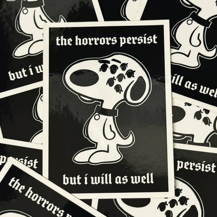 The Horrors Persist But So Do I Snoopy Vinyl Sticker for wholesale by Eyeification Prints