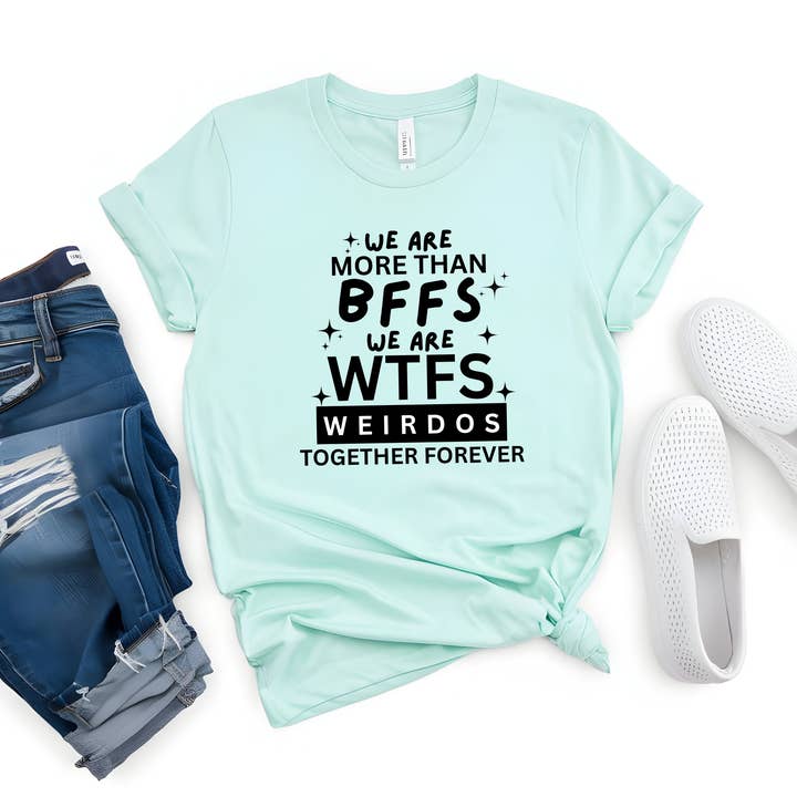 BFFs and WTFs Graphic Tee for wholesale by Ink Attic Wholesale
