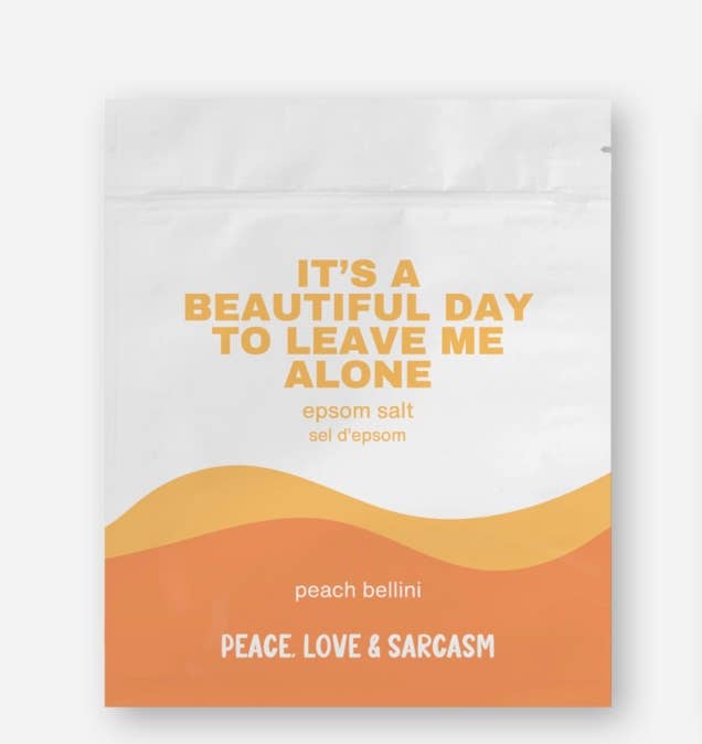Peace, Love and Sarcasm - Wholesale Bath Soak/Milk - It's A Beautiful Day To Leave Me Alone Epsom Salt Bath Soak2