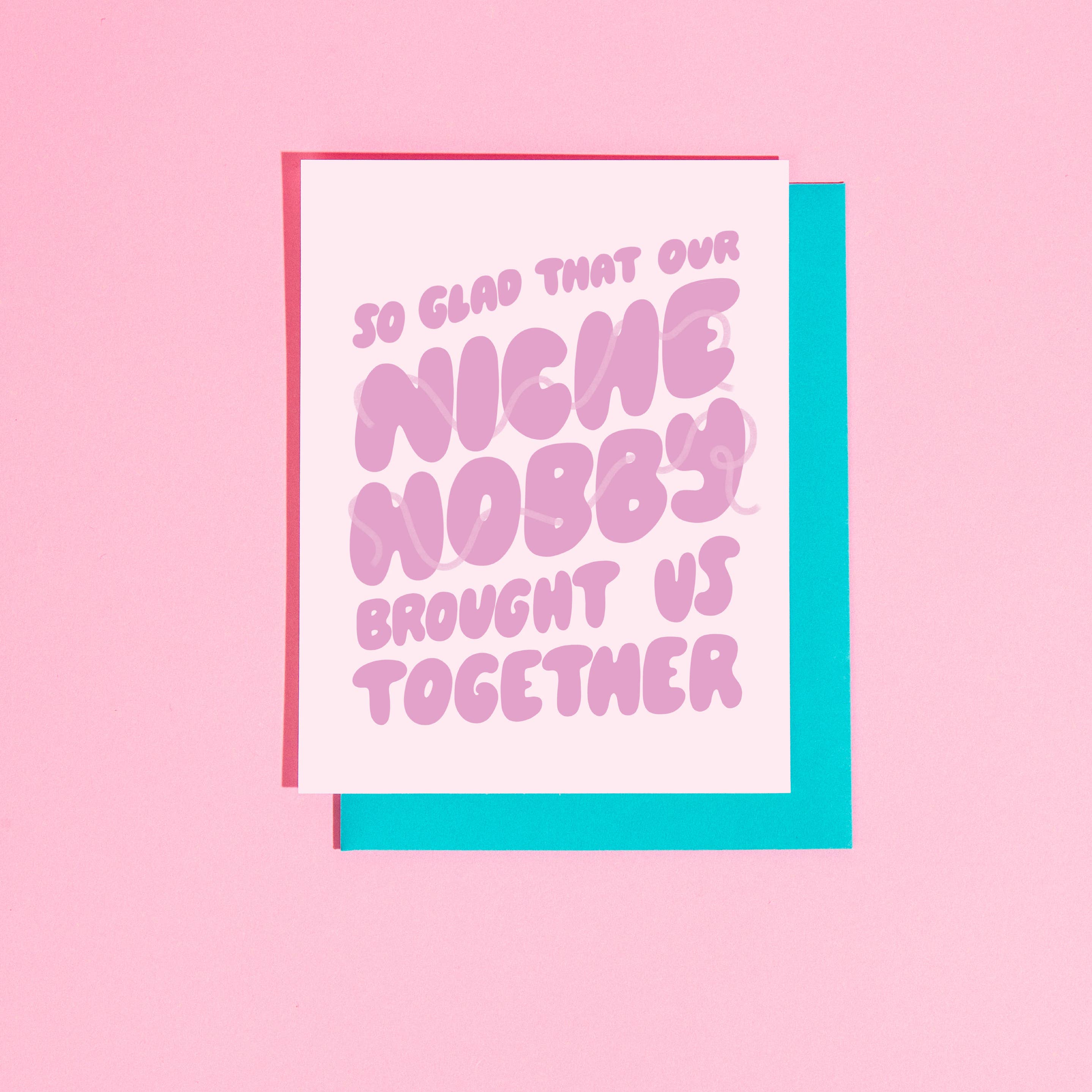 Glad Our Niche Hobby Brought Us Together Greeting Card