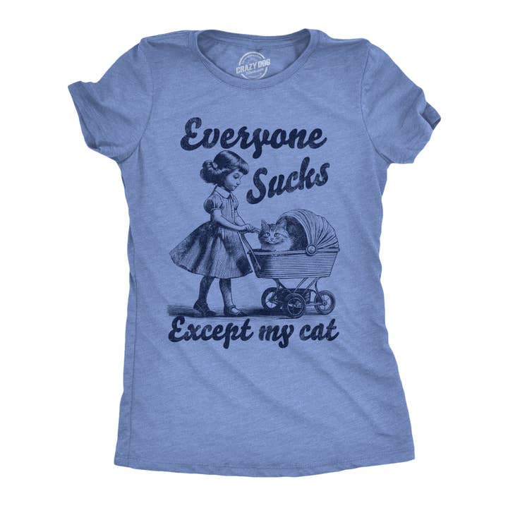Everyone Sucks Except My Cat Women's T Shirt for wholesale by Crazy Dog T-Shirts