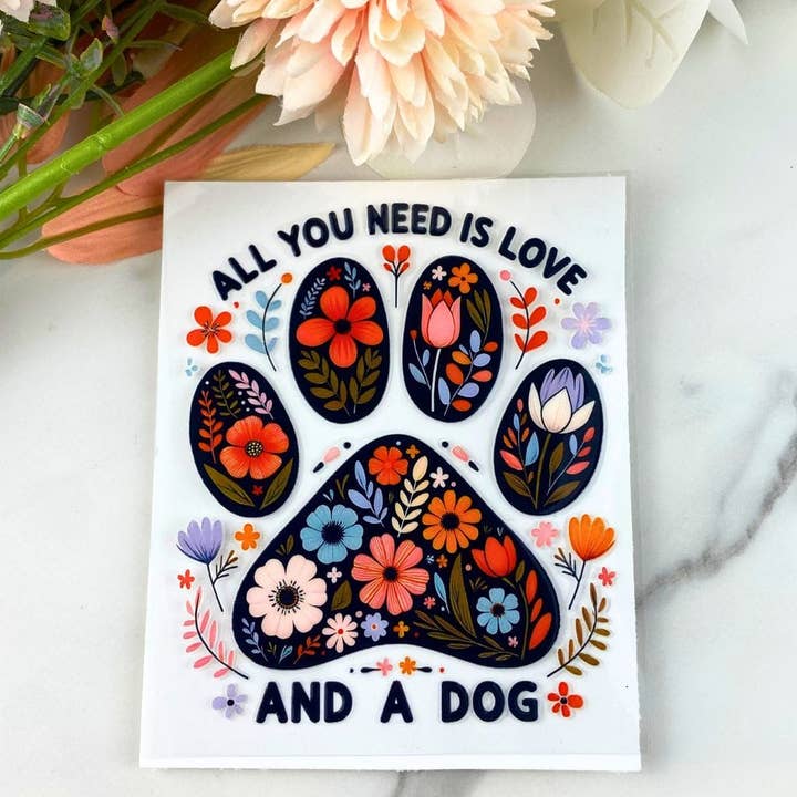 Alt du behøver er kærlighed og en hund | 4" UV DTF-dekal for engroshandel hos HKS Custom Designs