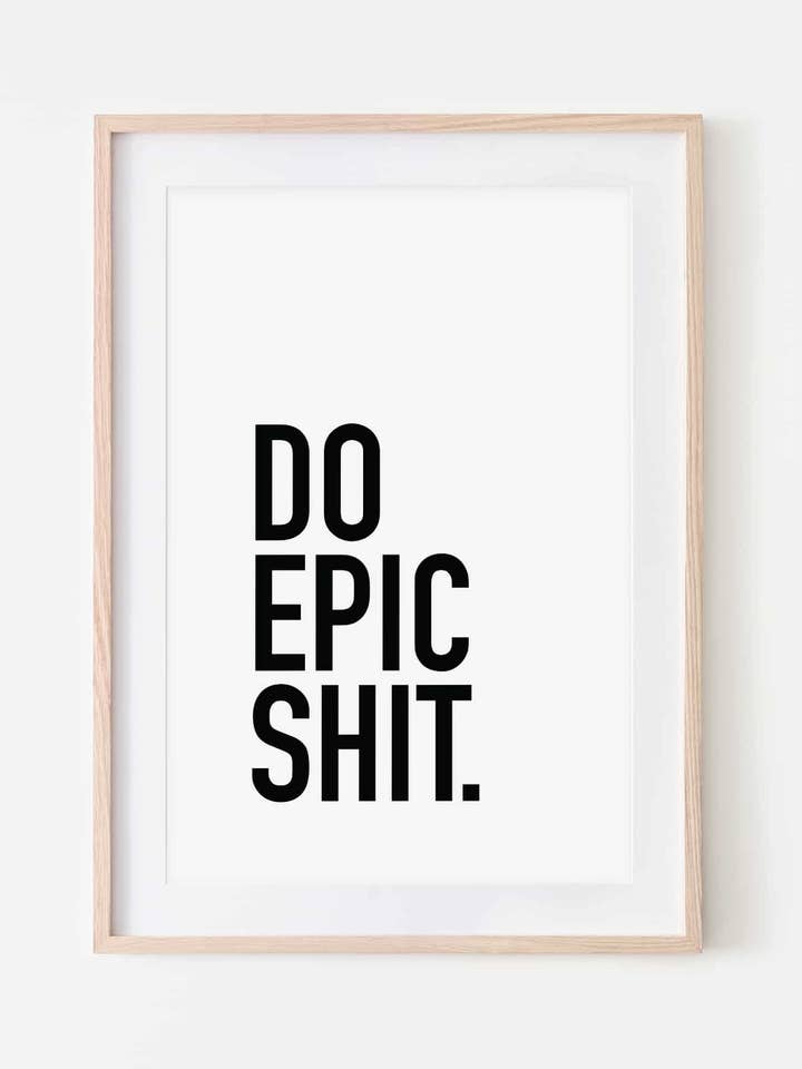 Do Epic Shit' Print for wholesale by Slinky Prints