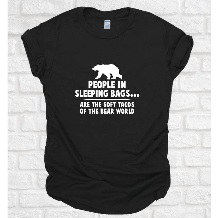 People in Sleeping Bags are the Soft Tacos of the Bear World TEE for wholesale by Ink'd Worx by Design