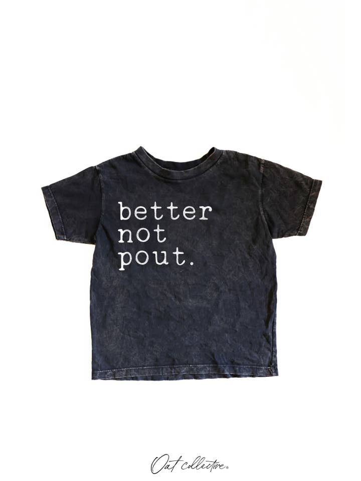 OAT COLLECTIVE - Wholesale Screen Printed T-Shirt - Kids - BETTER NOT POUT Toddler Washed Graphic Top10