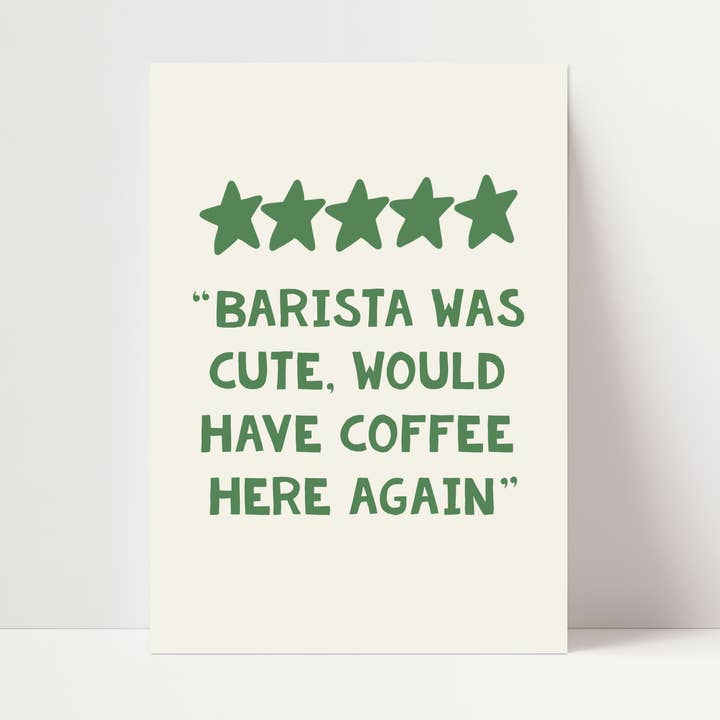 "Barista Was Cute, Would Have Coffee Here Again" Print for wholesale by Mia Rose Studio