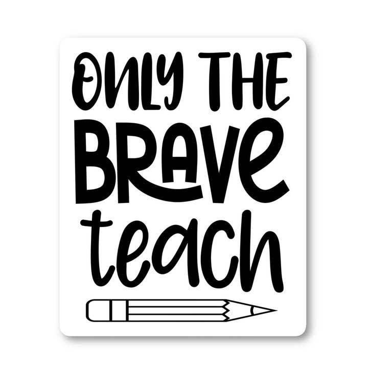 Only The Brave Teach Teacher Life 3-pakke - Sæt med 2,5, 3 og 4 tommer Vinyl Laptop-klistermærker - Lærerliv til bærbar computer, telefon, vandflaske, bil og mere Mærkat (3-pakke) for engroshandel hos FunPopStickers