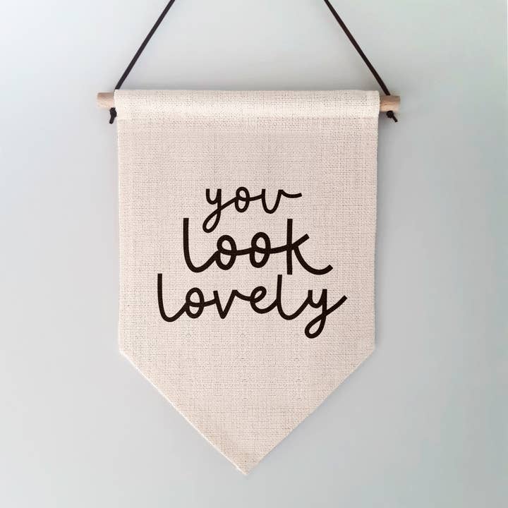 You Look Lovely Wall Hanging for wholesale by Inky in the Wild