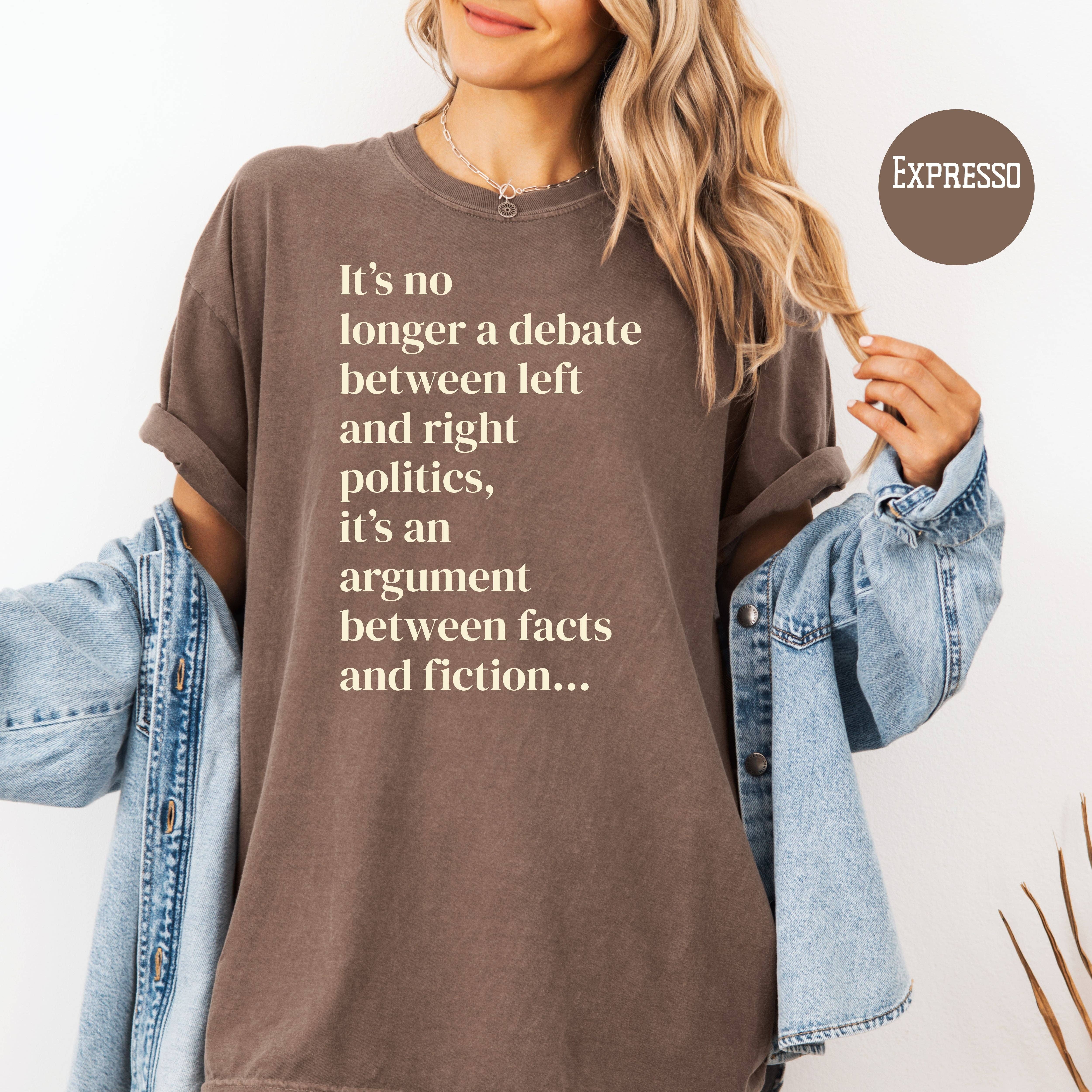 CindyL Boutique – Großhandel T-Shirt mit Siebdruck – Damen – Es geht nicht mehr um Links oder Rechts, sondern um Fakten oder Fiktion Komfortfarben Politisches Shirt3