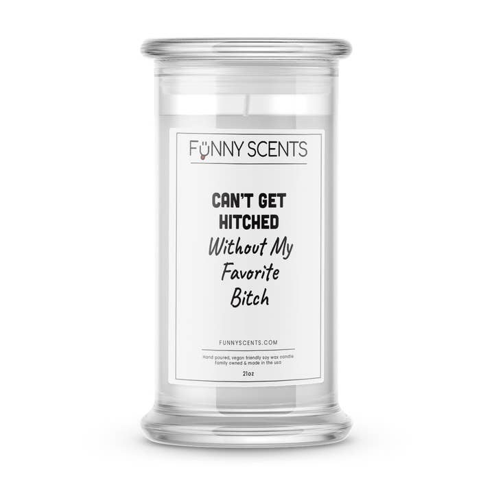 Can'T Get Hitched Without My Favorite Bitch Funny Candles pour la vente par JewelryCandles.com
