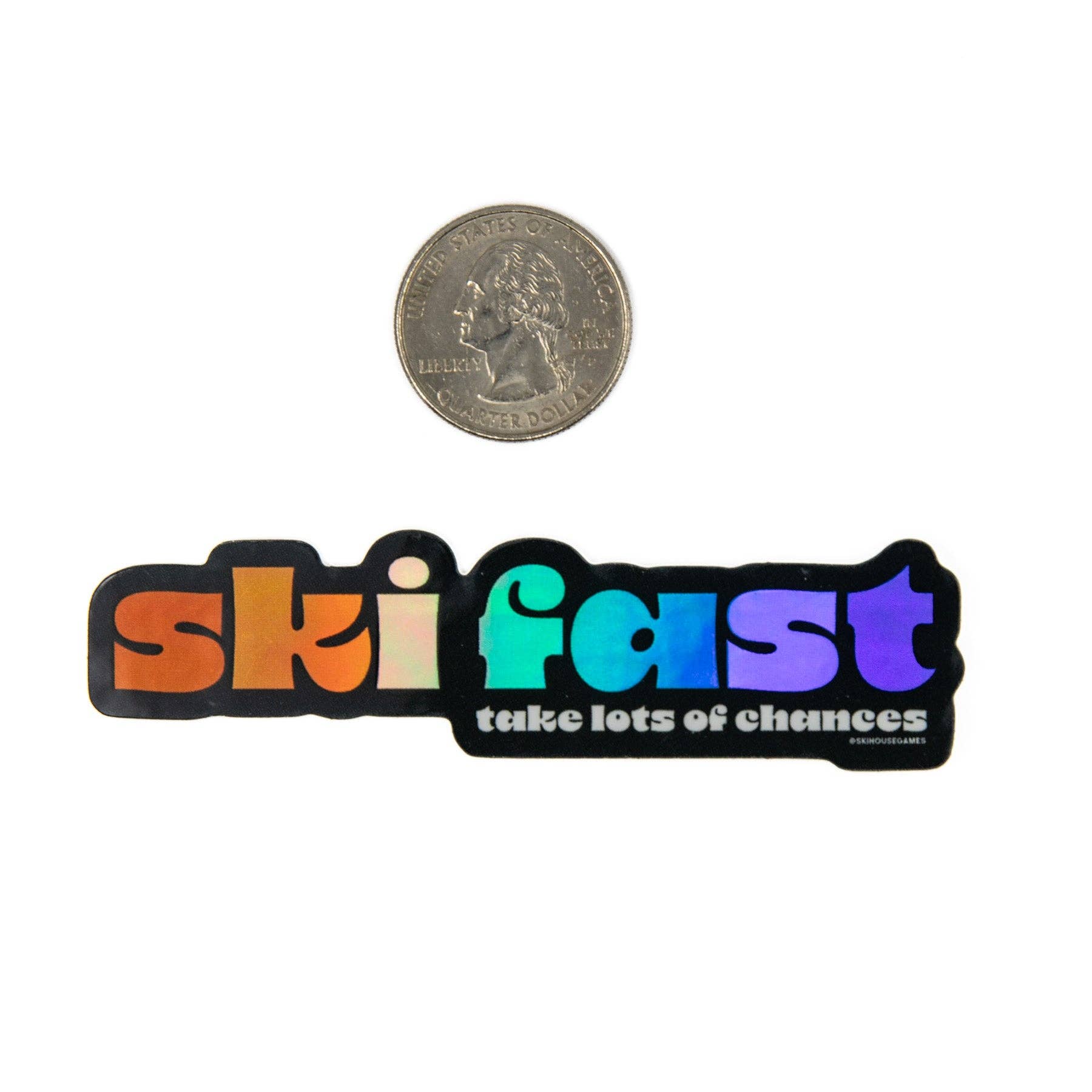 Ski House Games - Wholesale Sticker - Ski Fast, Take Lots of Chances Holographic Sticker2