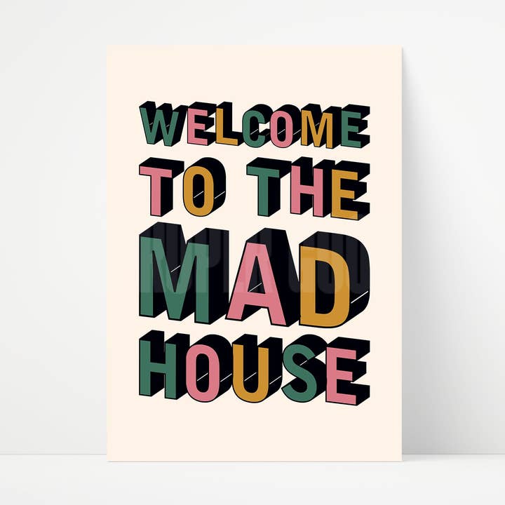 Welcome To The Mad House Print for wholesale by Proper Good