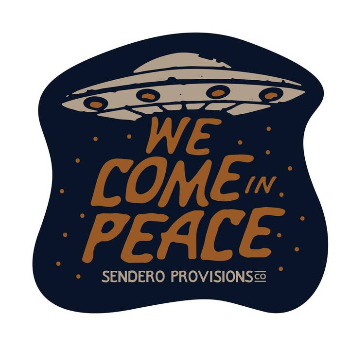 We Come In Peace Sticker for wholesale by Sendero Provisions Company