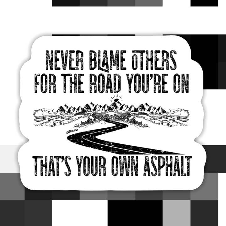 Beschuldigen Sie niemals andere für die Straße, auf der Sie sich befinden für den Großhandel von Ace the Pitmatian Co