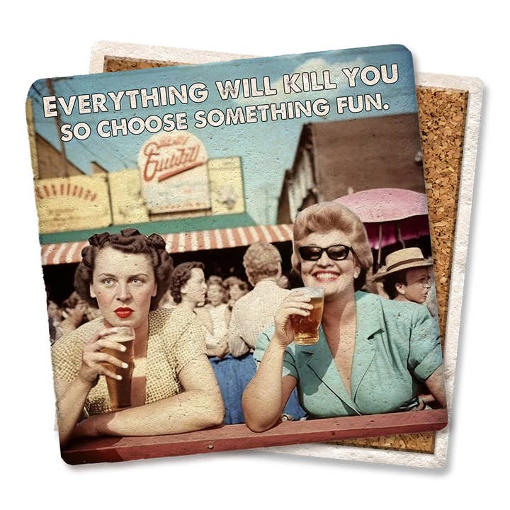 Tipsy Coasters & Gifts - Wholesale Coasters - Coaster Everything will kill you choose fun drink coaster2